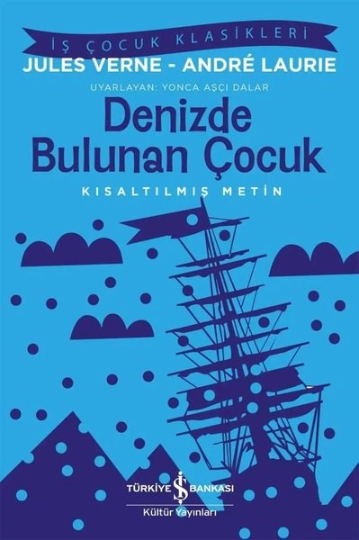 Andre LaurieÇocuk Gençlik RomanlarıDenizde Bulunan Çocuk - Kısaltılmış Metin - İş Çocuk Klasikleri