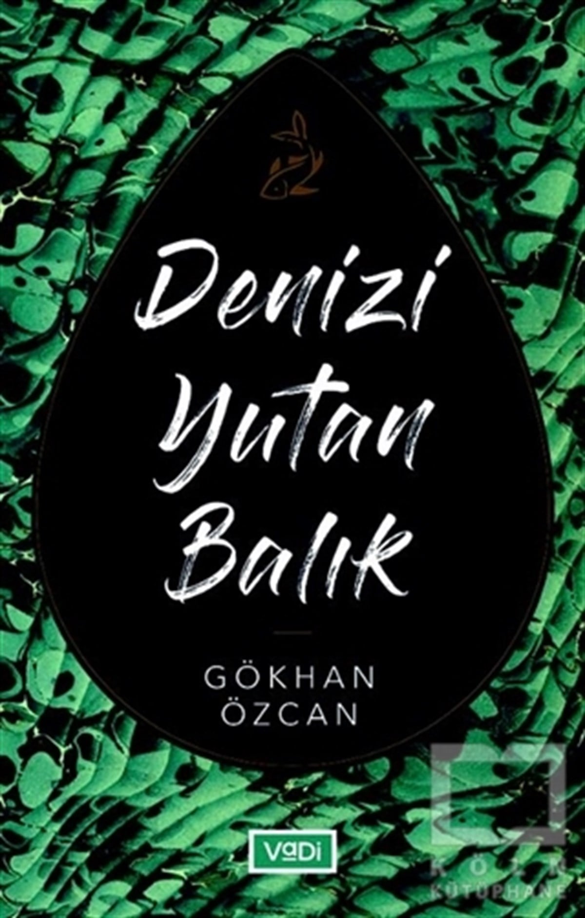 Gökhan ÖzcanTürkçe RomanlarDenizi Yutan Balık