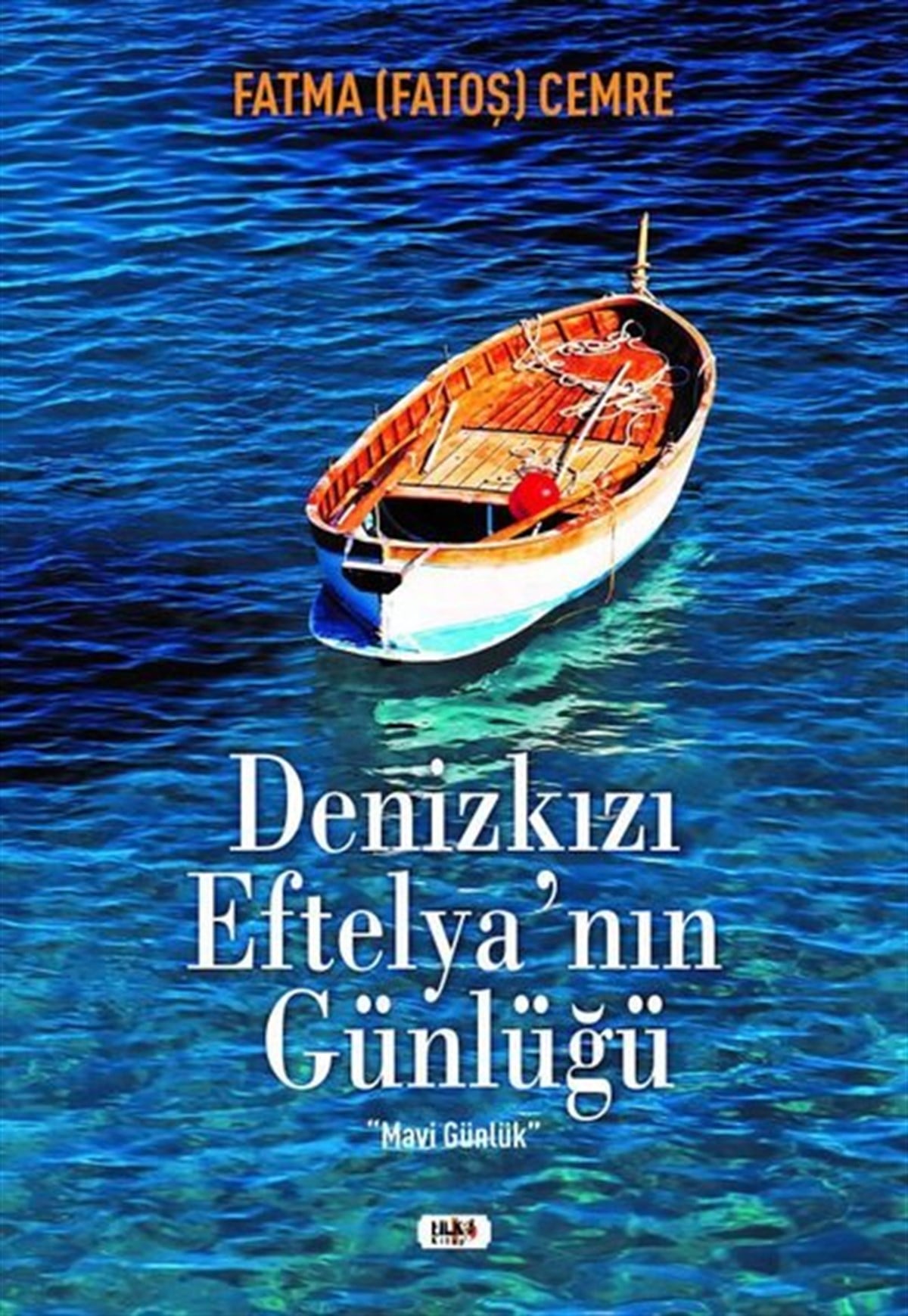 Fatma Fatoş CemreTürkiye RomanDenizkızı Eftelya'nın Günlüğü - Mavi Günlük