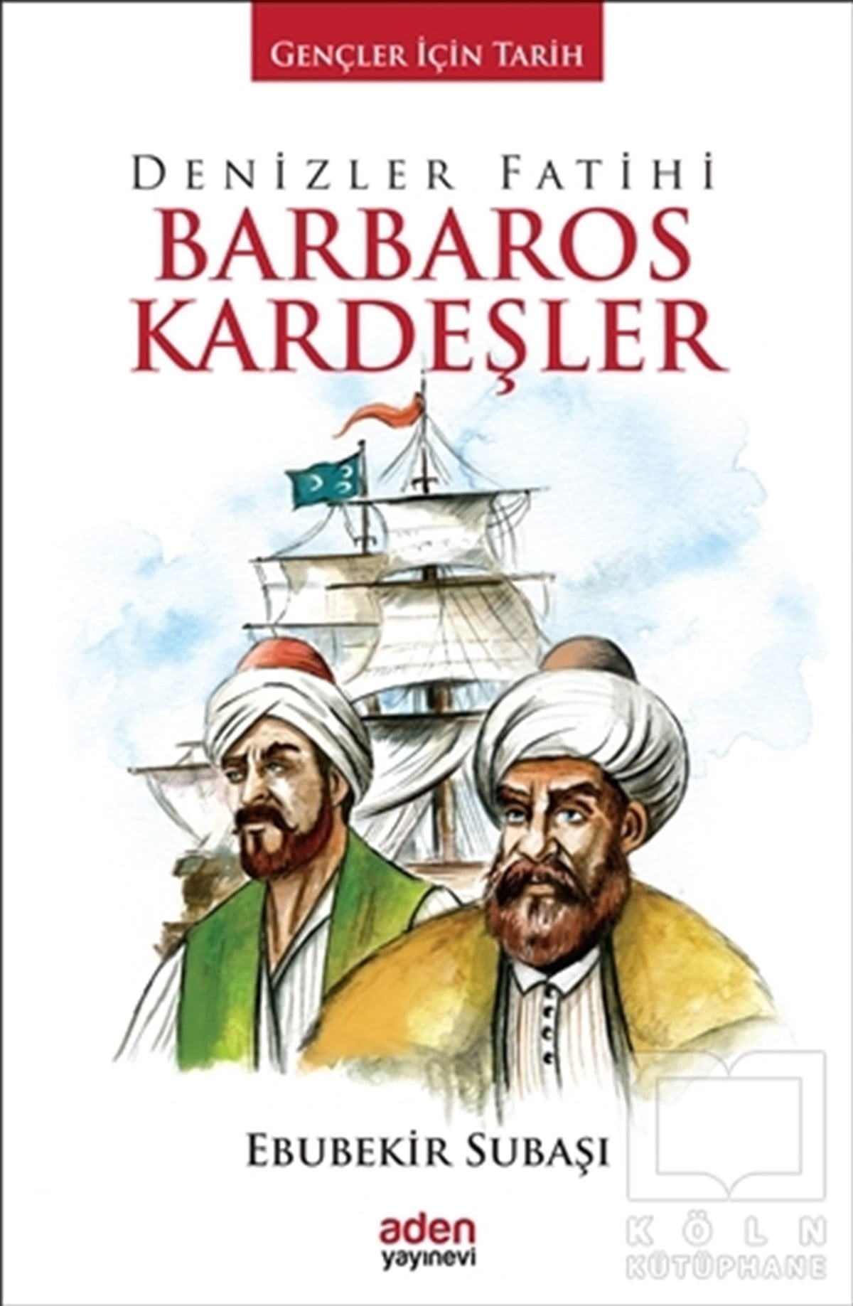 Ebubekir SubaşıRoman-ÖyküDenizler Fatihi Barbaros Kardeşler