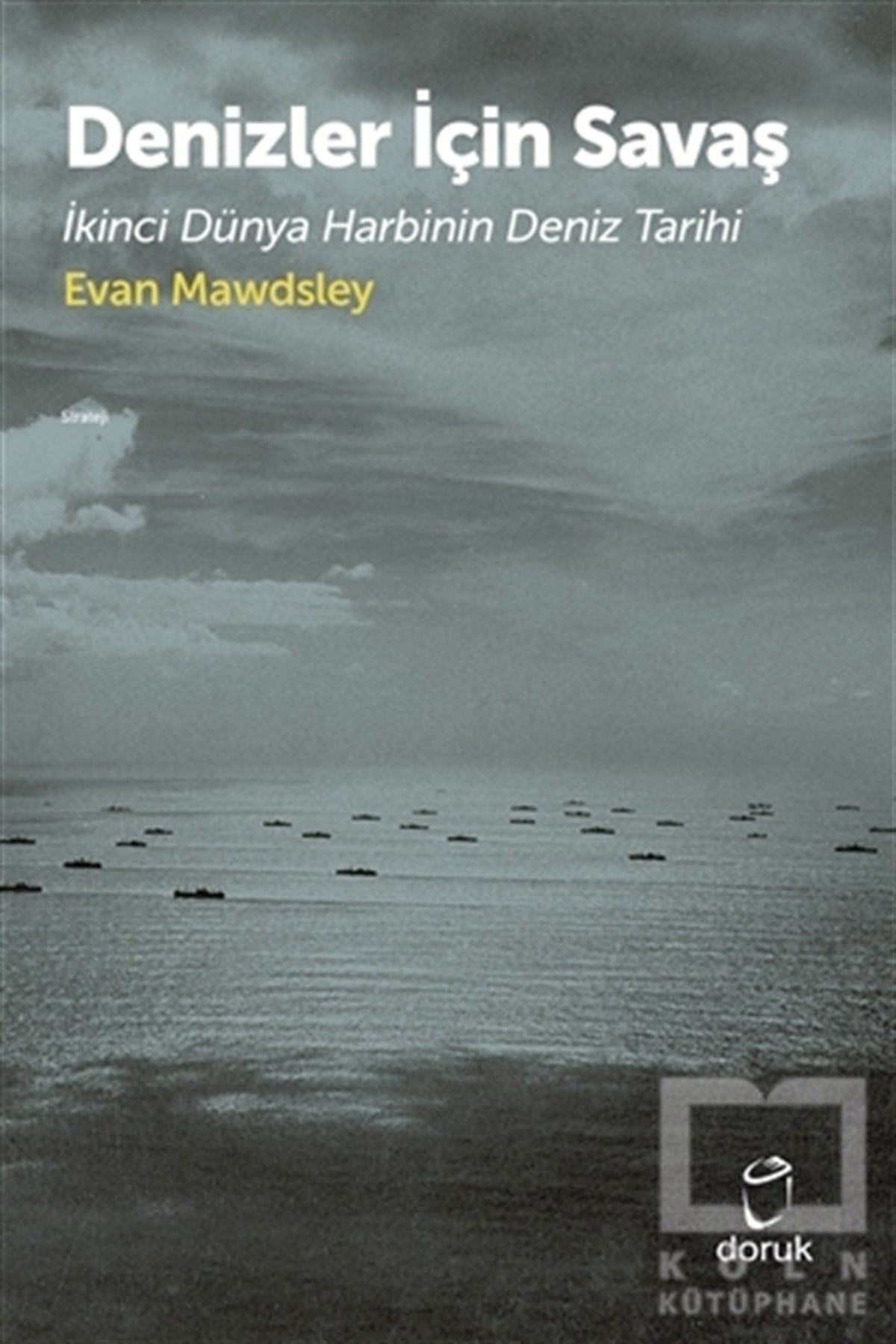 Evan MawdsleyAraştırma - İncelemeDenizler İçin Savaş