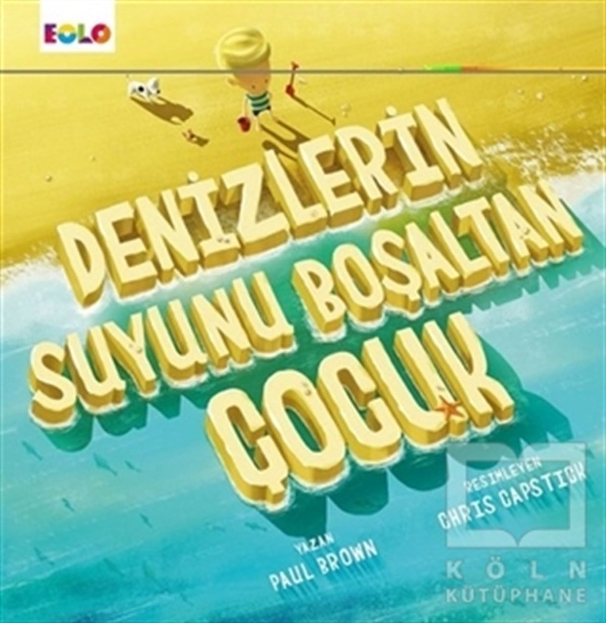 Paul BrownOkul Öncesi Resimli KitaplarDenizlerin Suyunu Boşaltan Çocuk