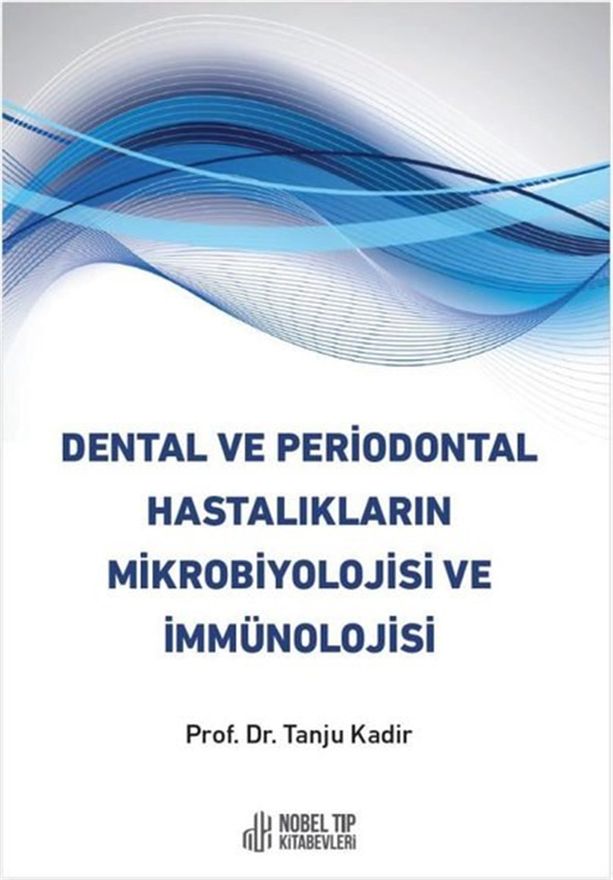 Tanju KadirTıpDental ve Periodontal Hastalıkların Mikrobiyolojisi ve Immunolojisi