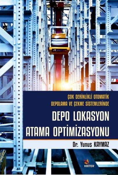 Yunus KaymazIktisat - EkonomiDepo Lokasyon Atama Optimizasyonu - Çok Derinlikli Otomatik Depolama ve Çekme Sistemlerinde