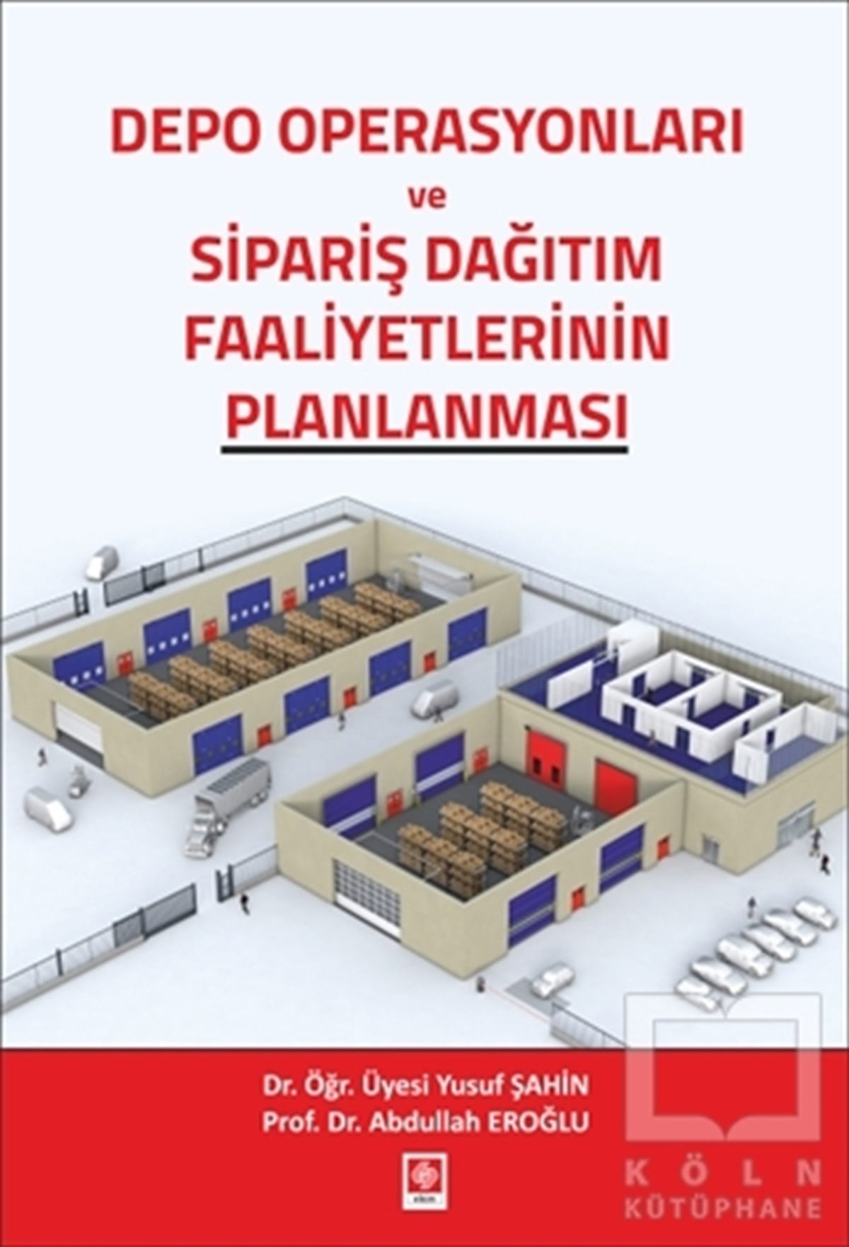 Yusuf ŞahinYönetim KitaplarıDepo Operasyonları ve Sipariş Dağıtım Faaliyetlerinin Planlanması