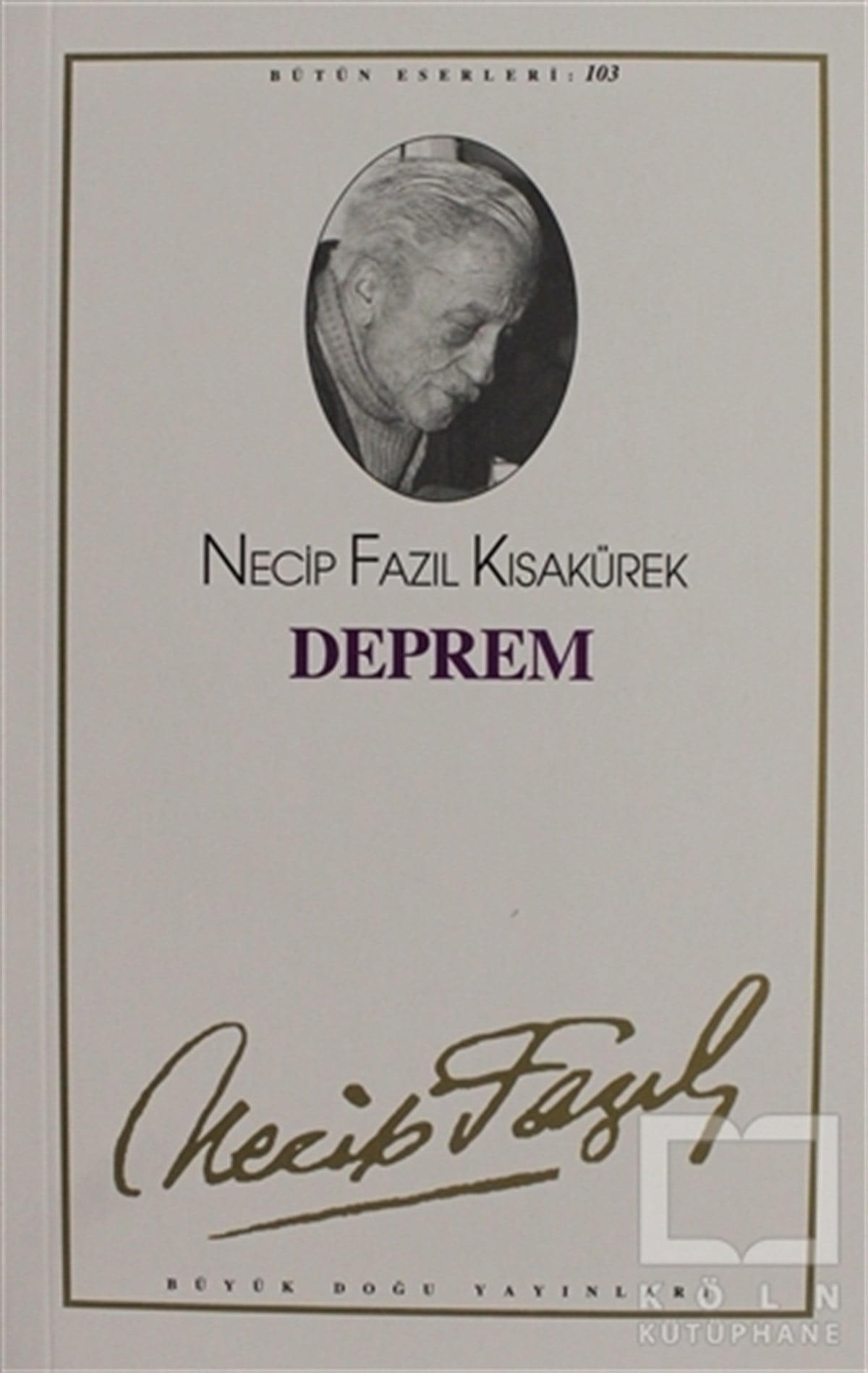 Necip Fazıl KısakürekSenaryoDeprem : 103 - Necip Fazıl Bütün Eserleri