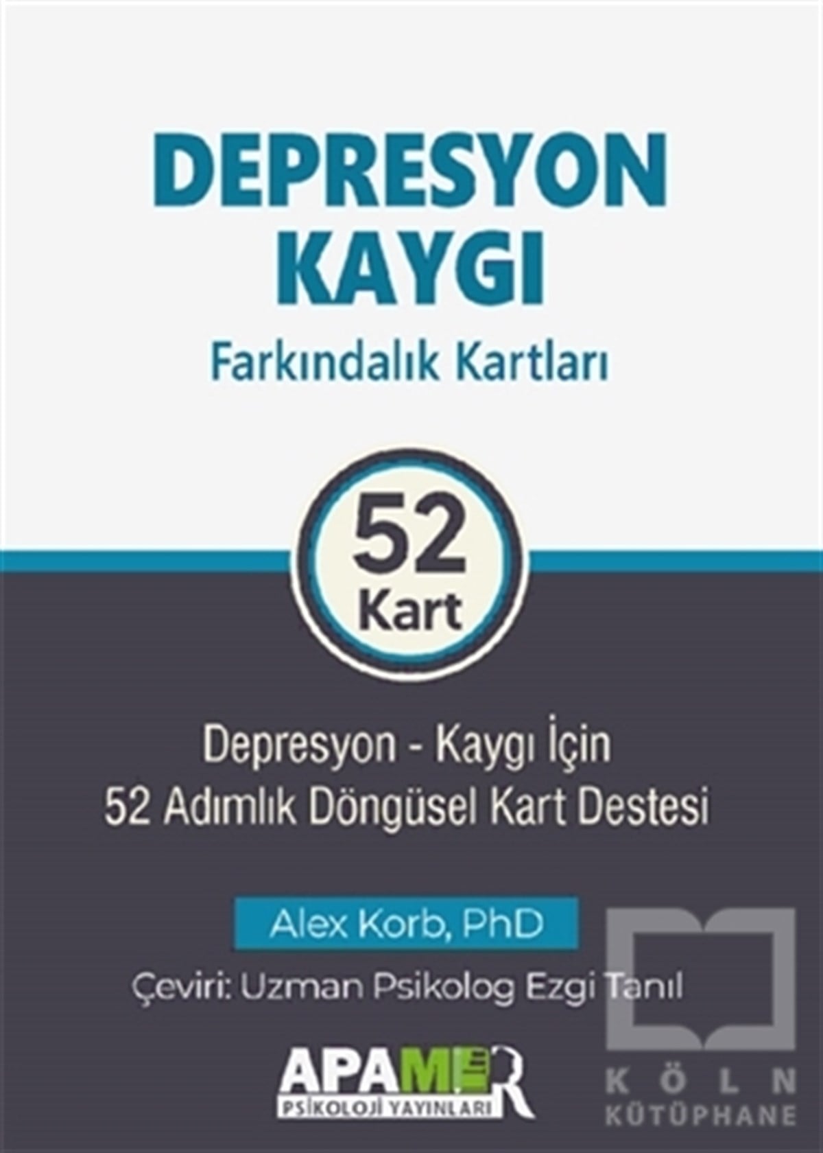 Alex KorbGenel Psikoloji KitaplarıDepresyon Kaygı Farkındalık Kartları 52 Kart