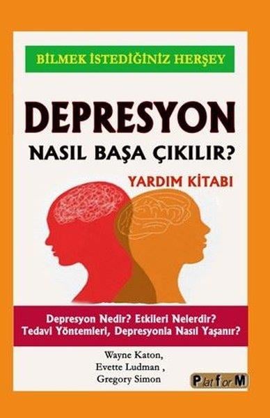 Wayne KatonPsikoloji KitaplarıDepresyon Nasıl Başa Çıkılır? Yardım Kitabı - Depresyon Nedir? Etkileri Nelerdir? Tedavi Yöntemleri