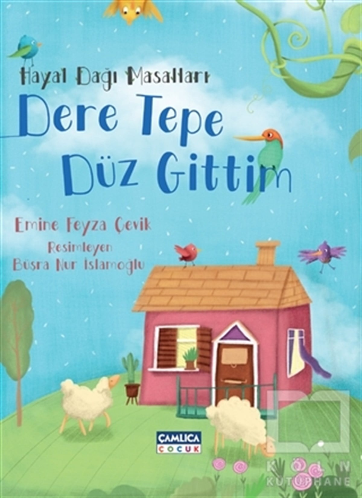 Emine Feyza ÇevikÇocuk Hikaye KitaplarıDere Tepe Düz Gittim - Hayal Dağı Masalları 2