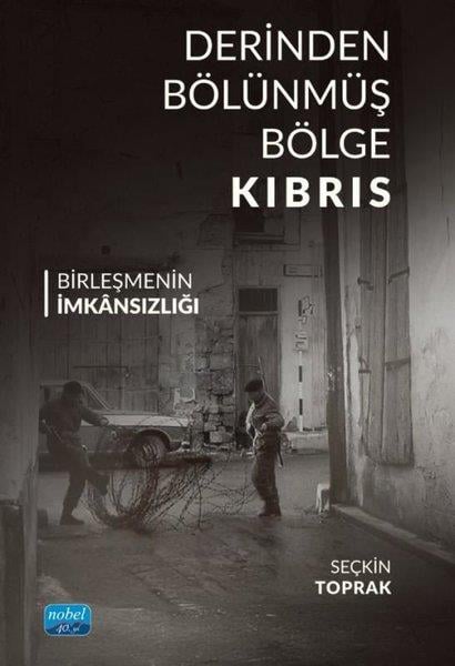 Seçkin ToprakDigerDerinden Bölünmüş Bölge Kıbrıs - Birleşmenin İmkansızlığı