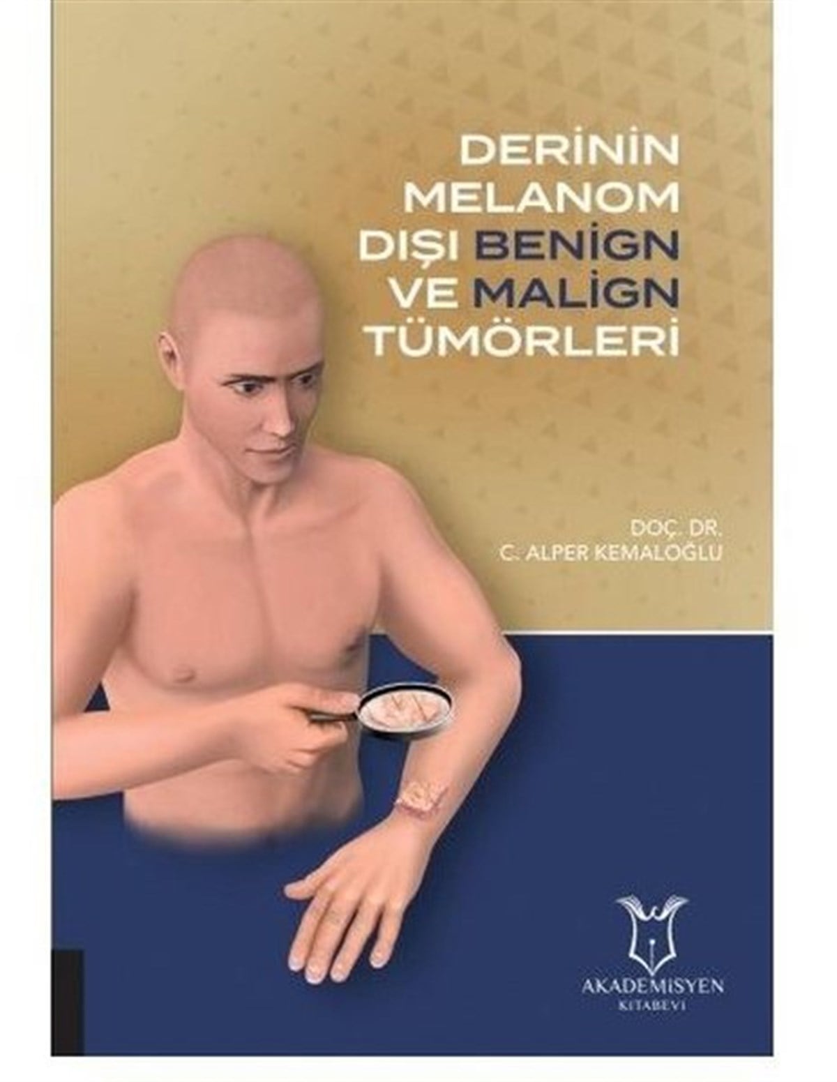C. Alper KemaloğluTıpDerinin Melanom Dışı Benign ve Malign Tümörleri