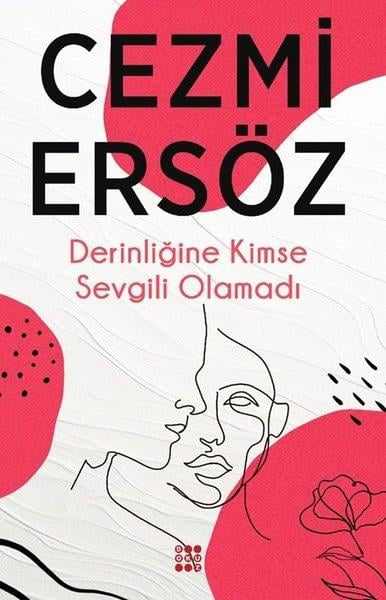 Cezmi ErsözDeneme KitaplarıDerinliğine Kimse Sevgili Olamadı
