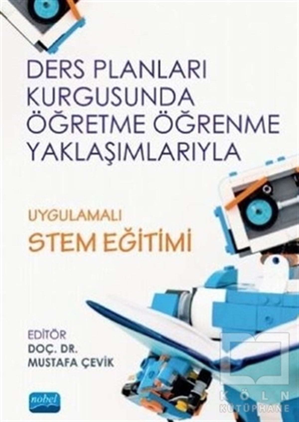 Aslı Saylan KırmızıgülDiğerDers Planları Kurgusunda Öğretme Öğrenme Yaklaşımlarıyla Uygulamalı STEM Eğitimi