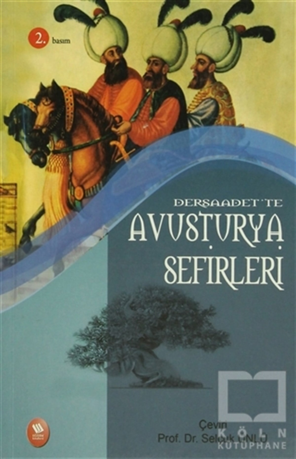 Selçuk ÜnlüÖnemli Olaylar ve Biyografi - OtobiyografiDersaadet’te Avusturya Sefirleri