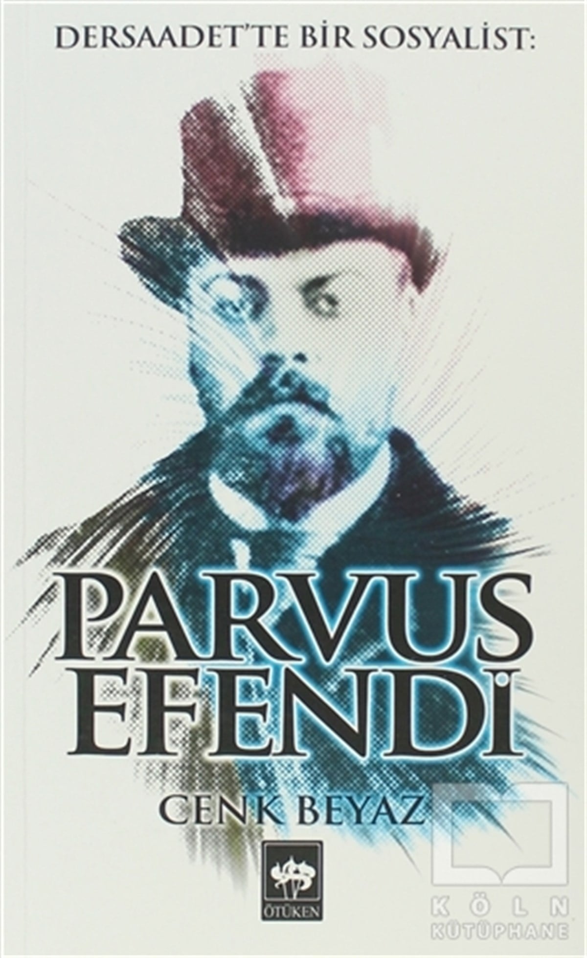 Cenk BeyazDiğerDersaadet'te Bir Sosyalist: Parvus Efendi