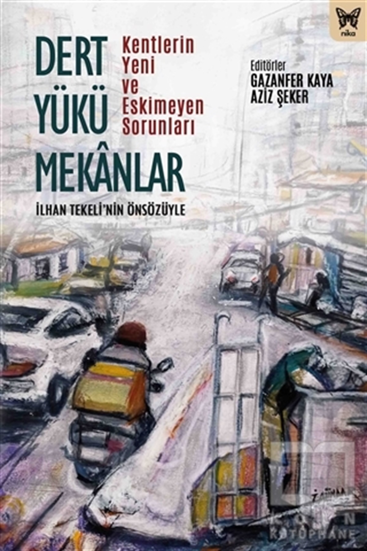 Gazanfer KayaKentleşme ve Modernleşme KitaplarıDert Yükü Mekanlar