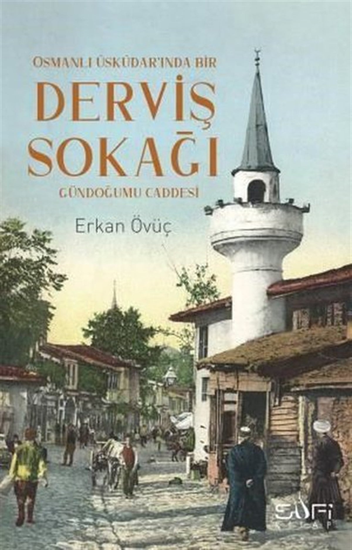Erkan ÖvüçTasavvuf KitaplarıDerviş Sokağı - Gündoğumu Caddesi