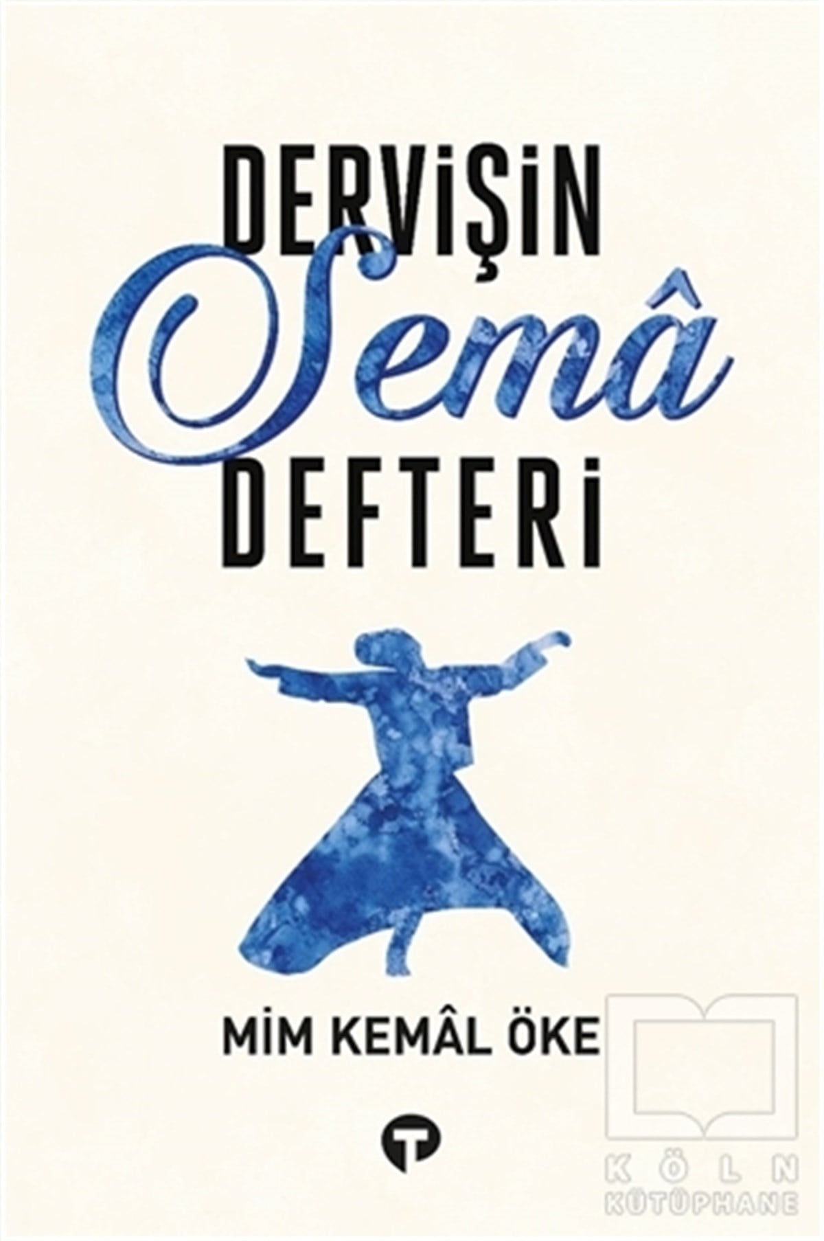 Mim Kemal ÖkeDeneme KitaplarıDervişin Sema Defteri