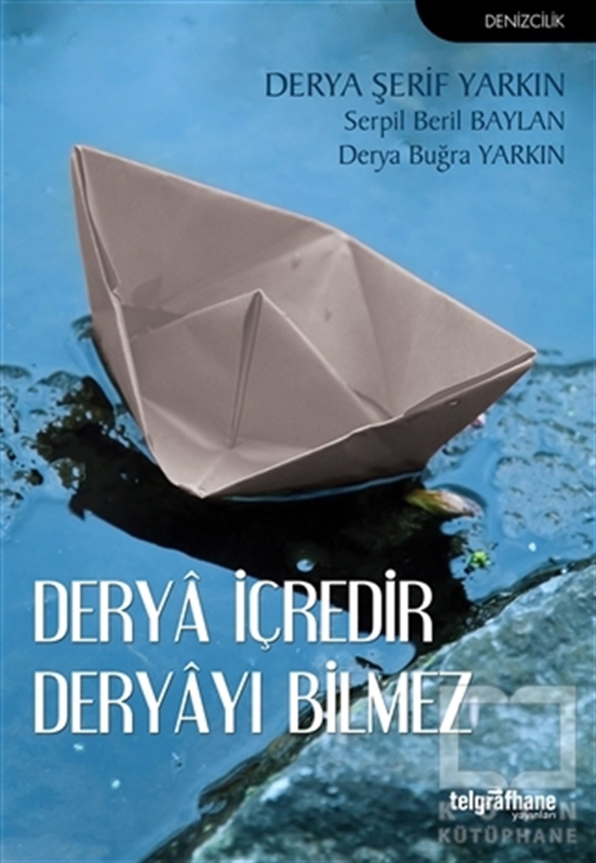 Derya Şerif YarkınDiğerDerya İçredir Deryayı Bilmez