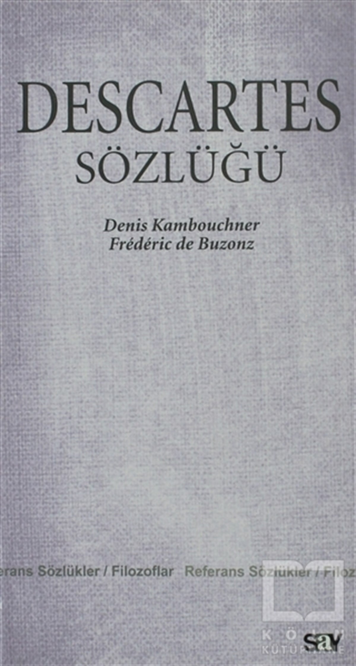 Denis KambouchnerReferans - Kaynak KitapDescartes Sözlüğü
