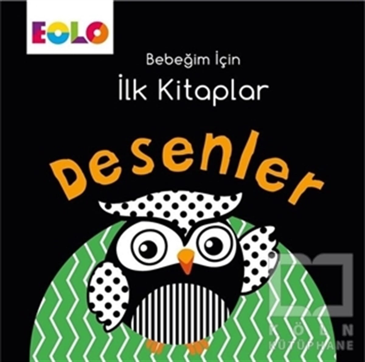 KolektifOkul Öncesi Şekilli KitaplarDesenler - Bebeğim İçin İlk Kitaplar