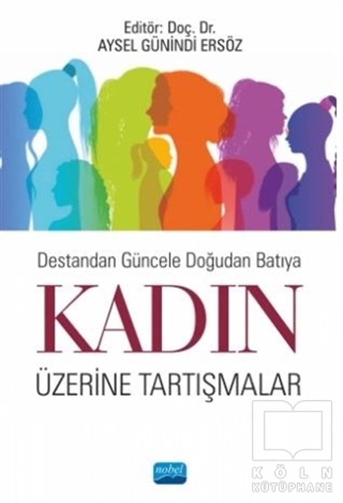 Aysel Günindi ErsözGüncelDestandan Güncele Doğudan Batıya Kadın Üzerine Tartışmalar