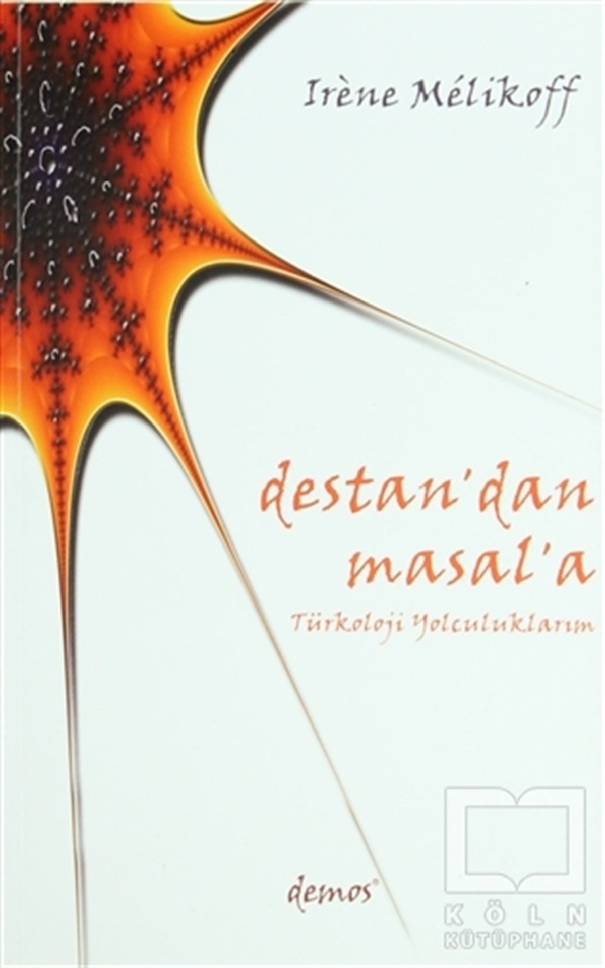 Irene MelikoffDivan Edebiyatı - Halk EdebiyatıDestan’dan Masal’a