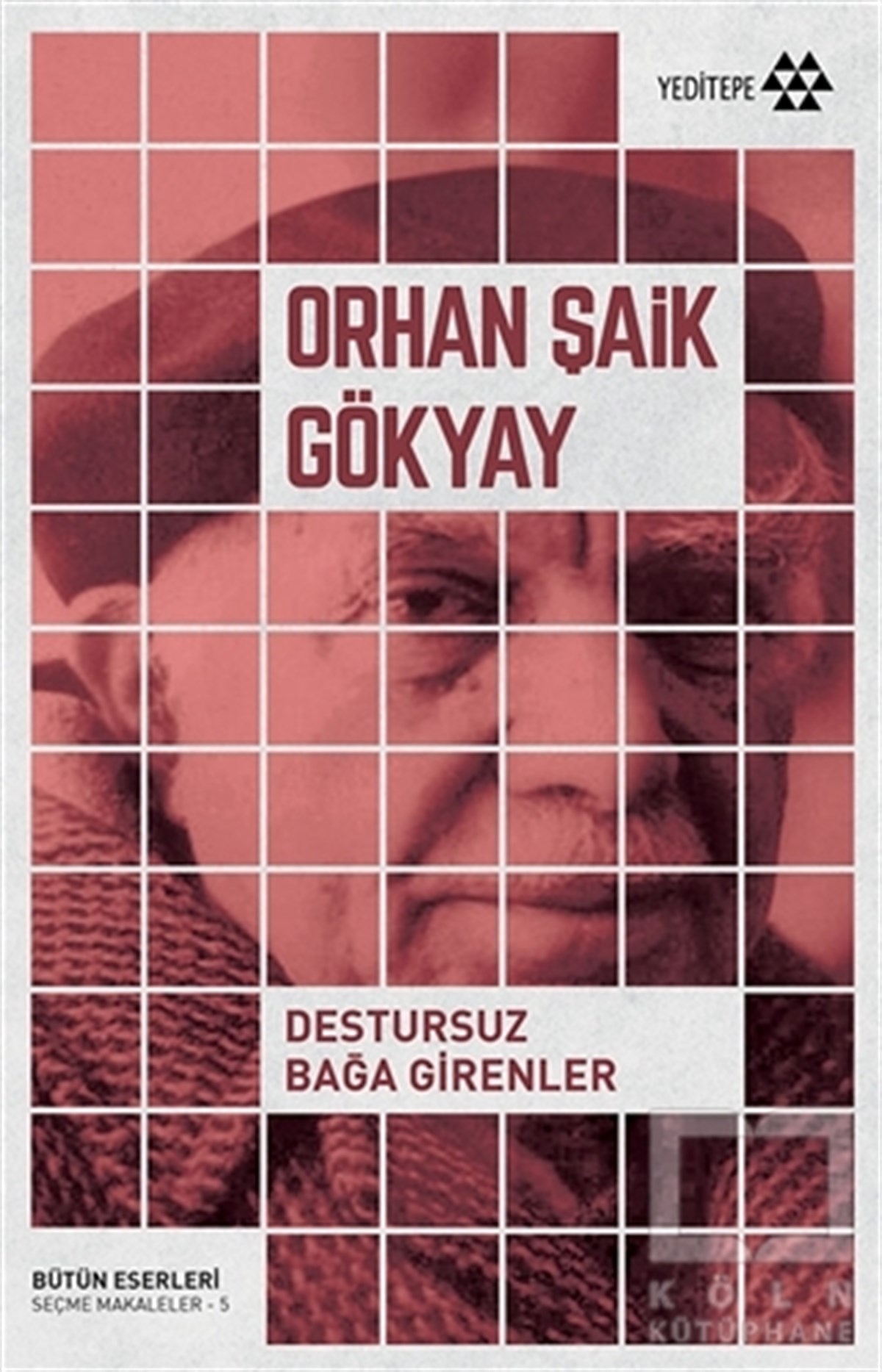 Orhan Şaik GökyayAraştırma-İnceleme-ReferansDestursuz Bağa Girenler