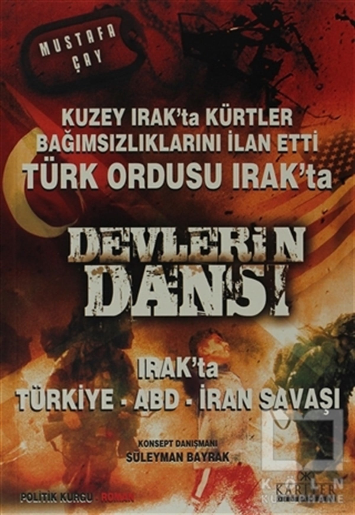 Mustafa ÇayTürk EdebiyatıDevlerin Dansı Irak’ta Türkiye - ABD - İran Savaşı
