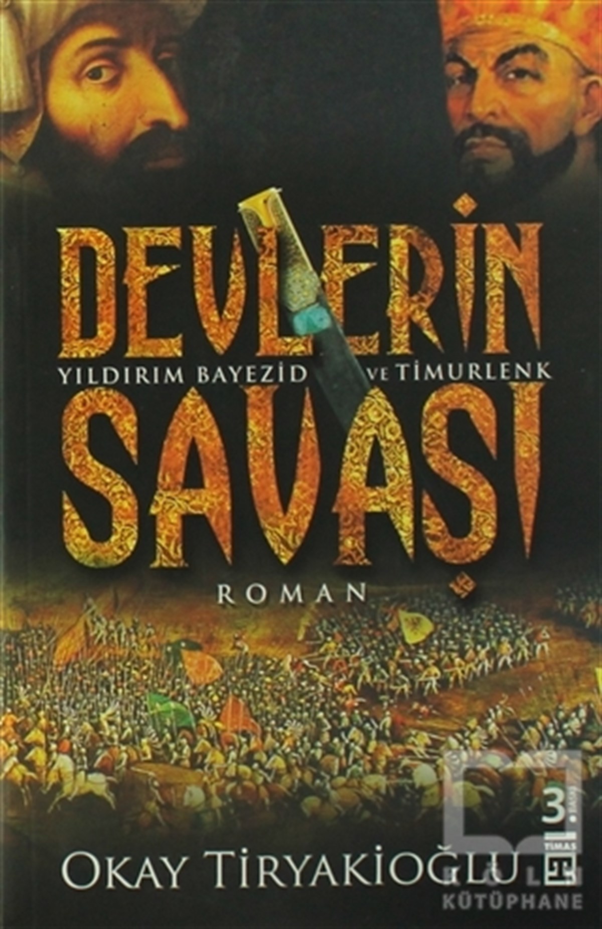 Okay TiryakioğluTarihsel RomanlarDevlerin Savaşı / Yıldırım - Timur