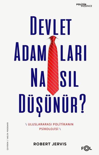 Robert JervisDünya Siyaseti ve PolitikasıDevlet Adamları Nasıl Düşünür? Uluslararası Politikanın Psikolojisi