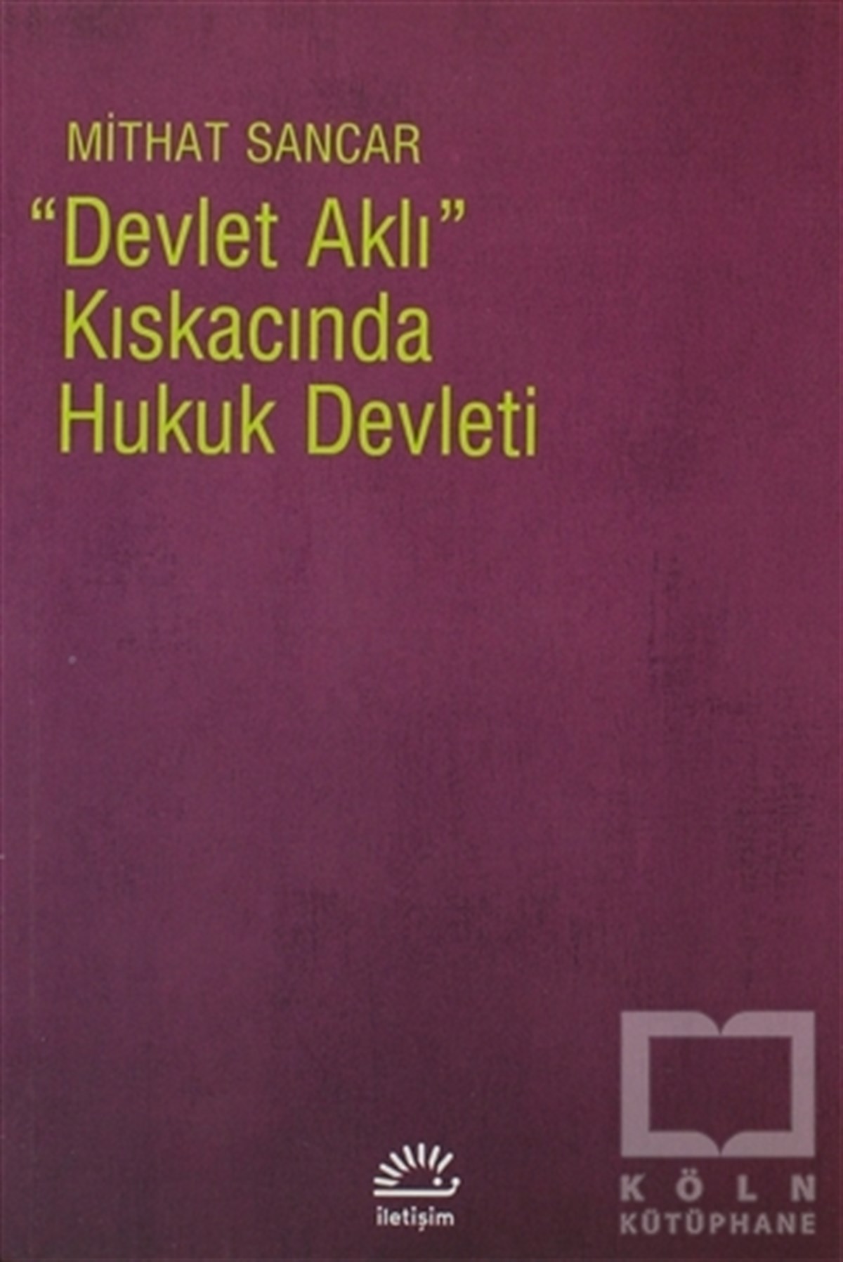 Mithat SancarHukuk ÜzerineDevlet Aklı Kıskacında Hukuk Devleti