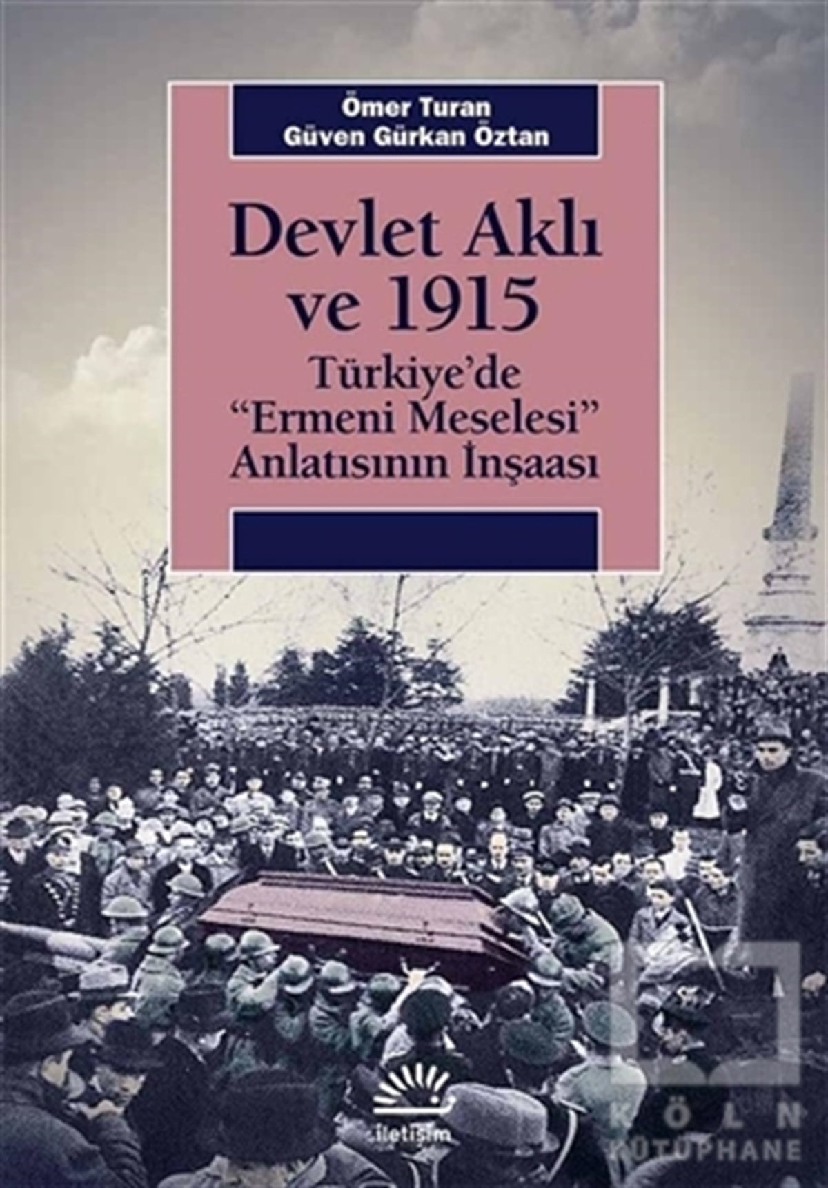 Ömer TuranAraştırma - İncelemeDevlet Aklı ve 1915
