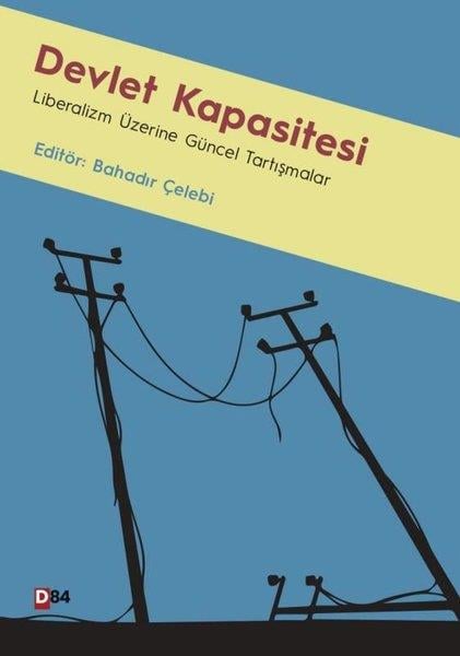 KolektifGenel Politika & Siyaset Bilim & Siyaset Tarihi KitaplarıDevlet Kapasitesi: Liberalizm Üzerine Güncel Tartışmalar
