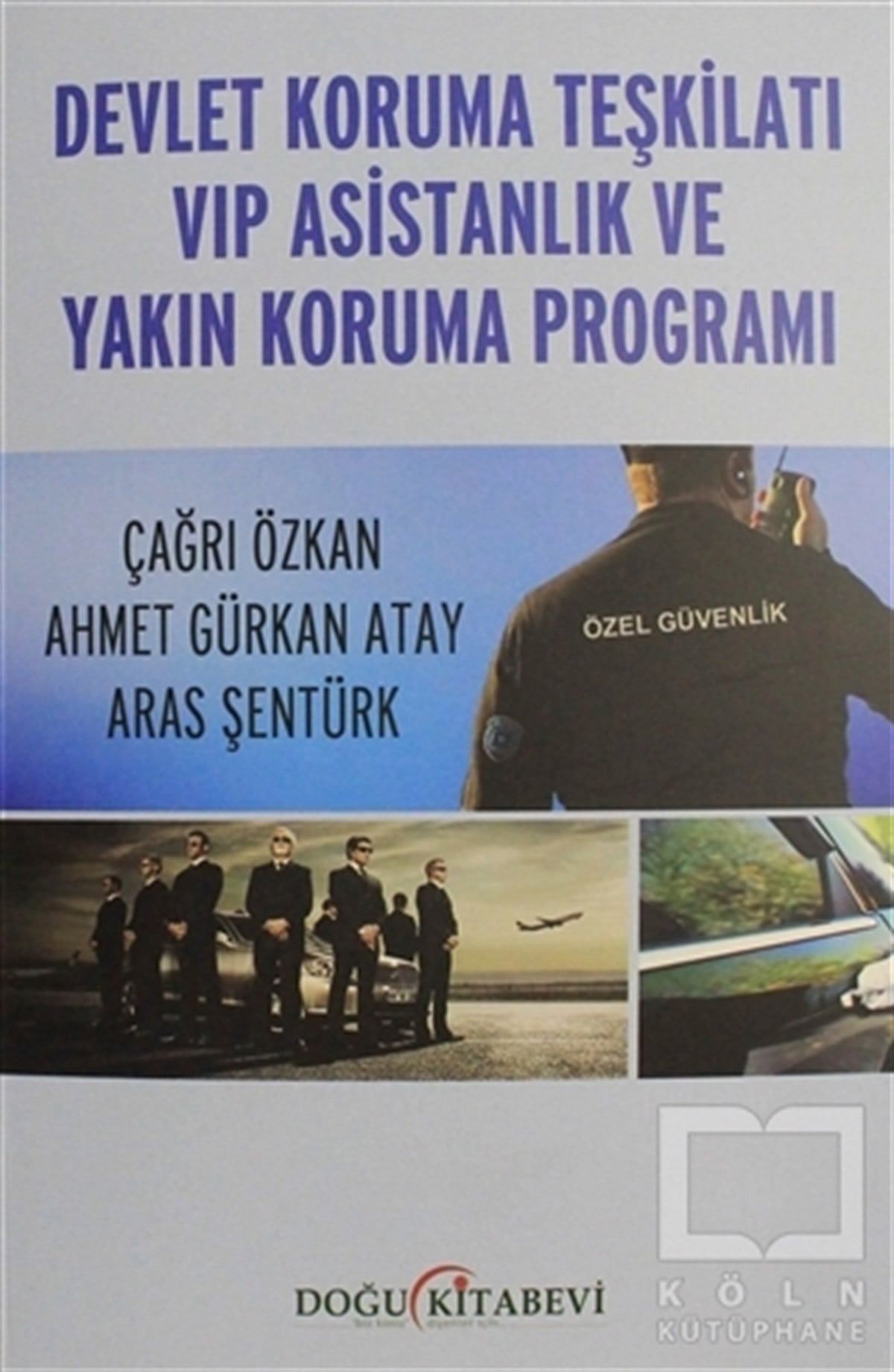 Çağrı ÖzkanBaşvuru KitaplarıDevlet Koruma Teşkilatı VIP Asistanlık ve Yakın Koruma Programı