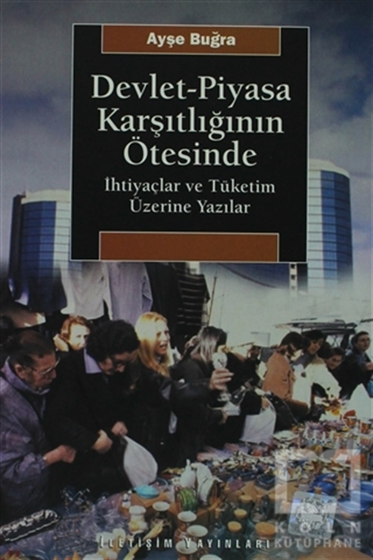 Ayşe BuğraAraştırma & İnceleme & Kuram KitaplarıDevlet-Piyasa Karşıtlığının Ötesinde