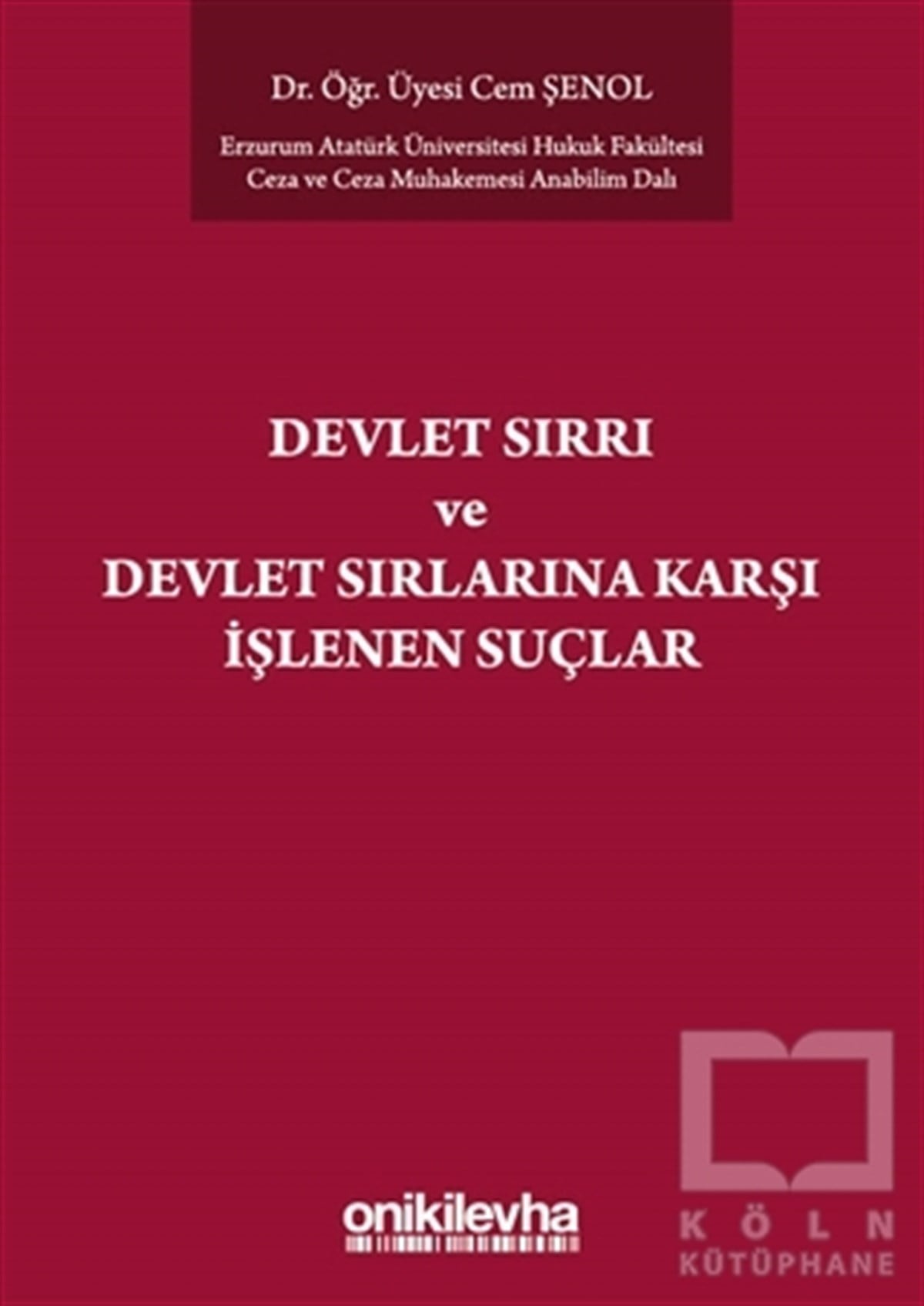 Cem ŞenolHukuk ÜzerineDevlet Sırrı ve Devlet Sırlarına Karşı İşlenen Suçlar