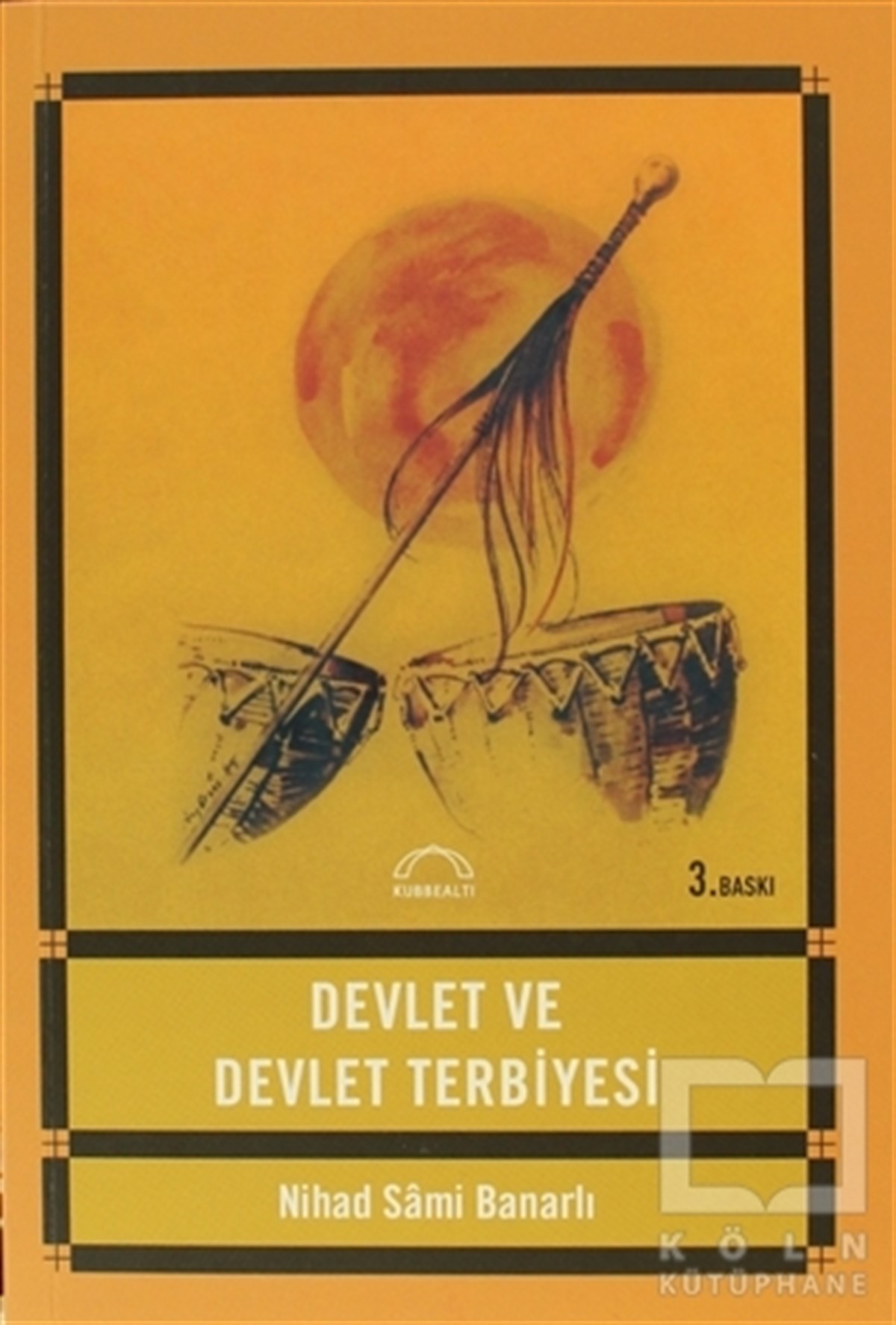 Nihad Sami BanarlıGenel Politika, Siyaset Bilim, Siyaset TarihiDevlet ve Devlet Terbiyesi