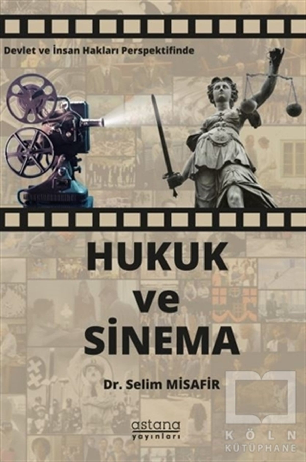 Selim MisafirHukuk Üzerine KitaplarDevlet ve İnsan Hakları Perspektifinde Hukuk ve Sinema