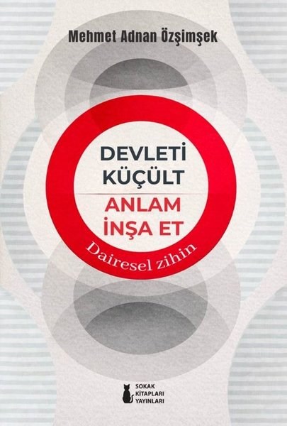 Mehmet Adnan ÖzşimşekTürkiye Siyaseti ve Politikası KitaplarıDevleti Küçült Anlam İnşa Et - Dairesel Zihin