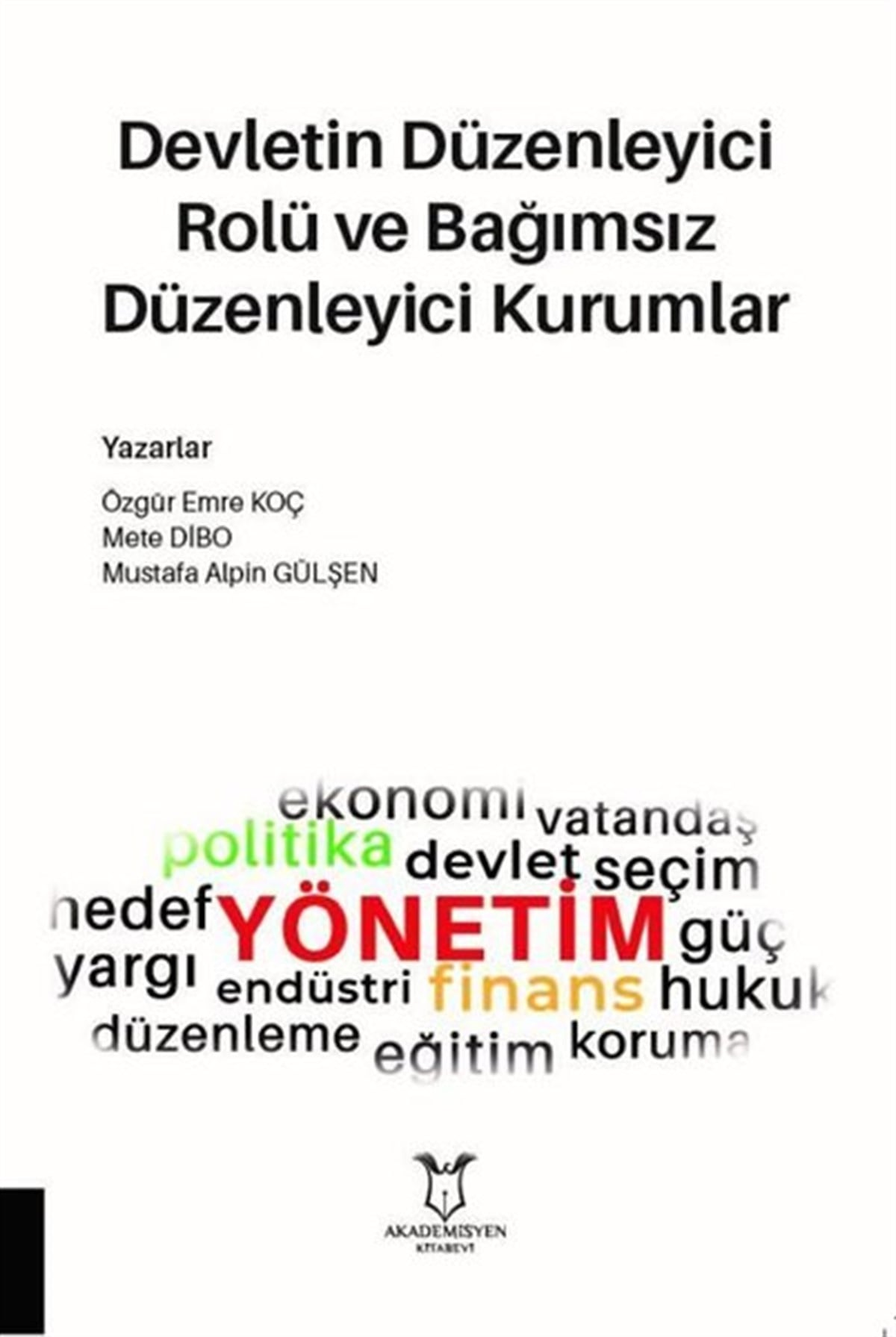 Özgür Emre KoçEğitimDevletin Düzenleyici Rolü ve Bağımsız Düzenleyici Kurumlar