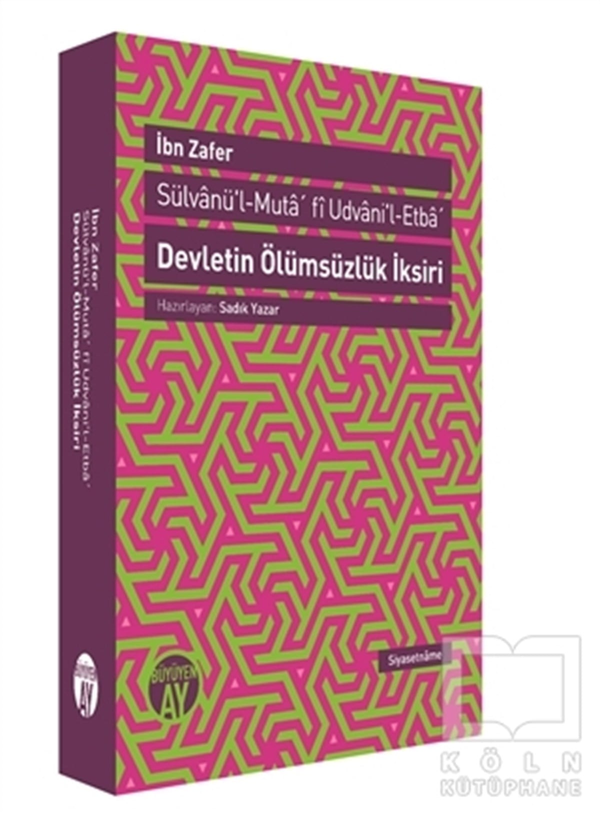 İbn ZaferOsmanlı TarihiDevletin Ölümsüzlük İksiri / Sülvanü'l-Muta' fi Udvani'l-Etba'