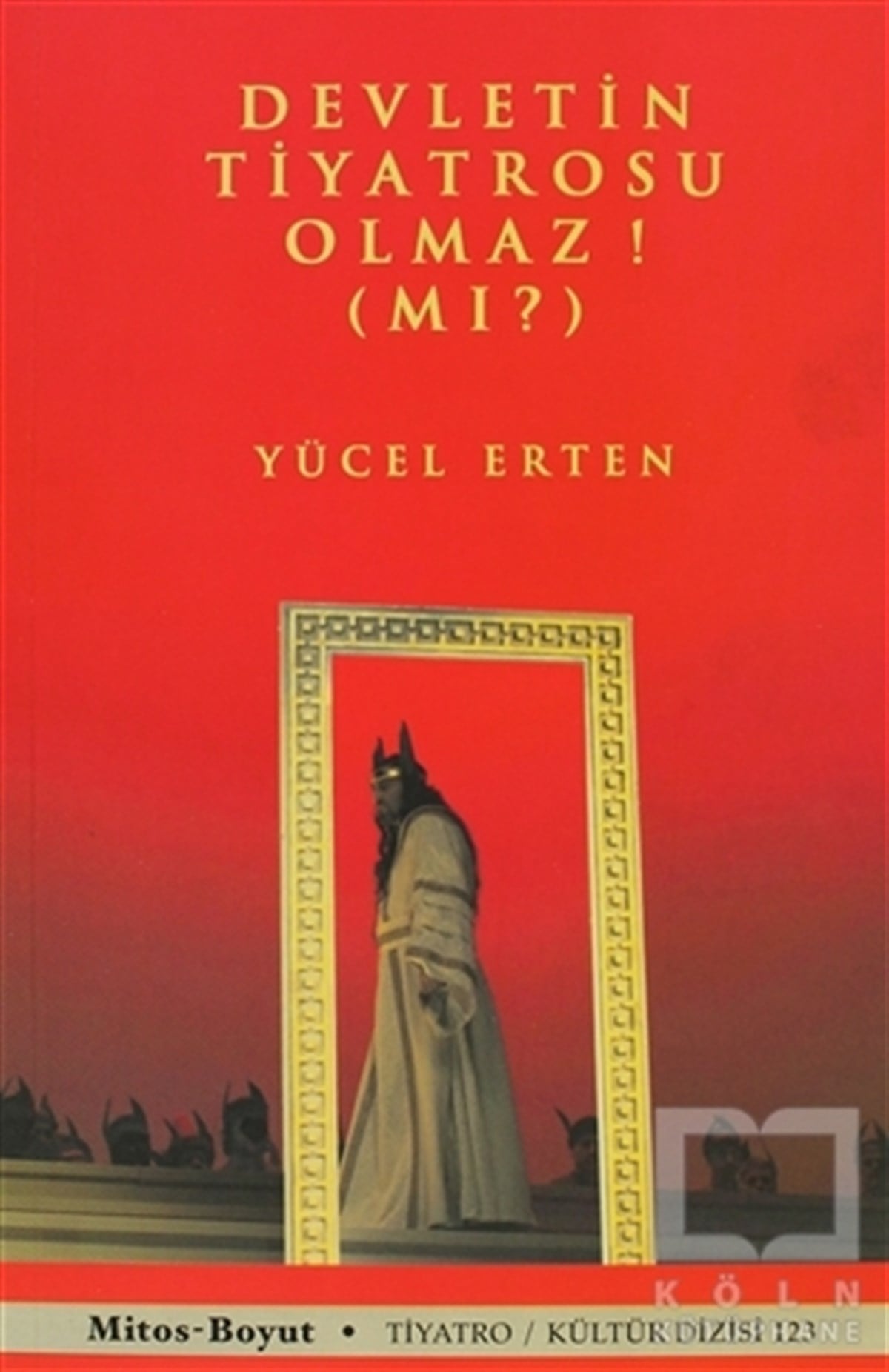 Yücel ErtenSenaryoDevletin Tiyatrosu Olmaz! (Mı?)