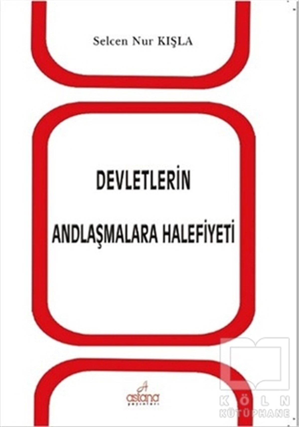 Selcen Nur KışlaHukuk ÜzerineDevletlerin Andlaşmalara Halifiyeti