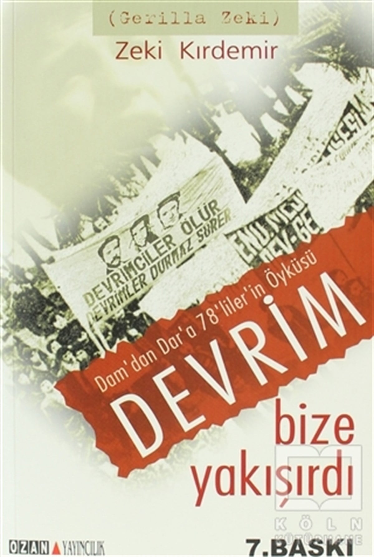 Zeki KırdemirSol HareketlerDevrim Bize Yakışırdı: Dam’dan Dar’a 78’liler’in Öyküsü