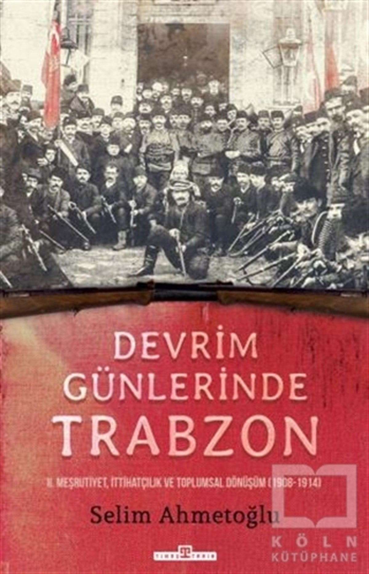 Selim AhmetoğluAraştırma - İncelemeDevrim Günlerinde Trabzon