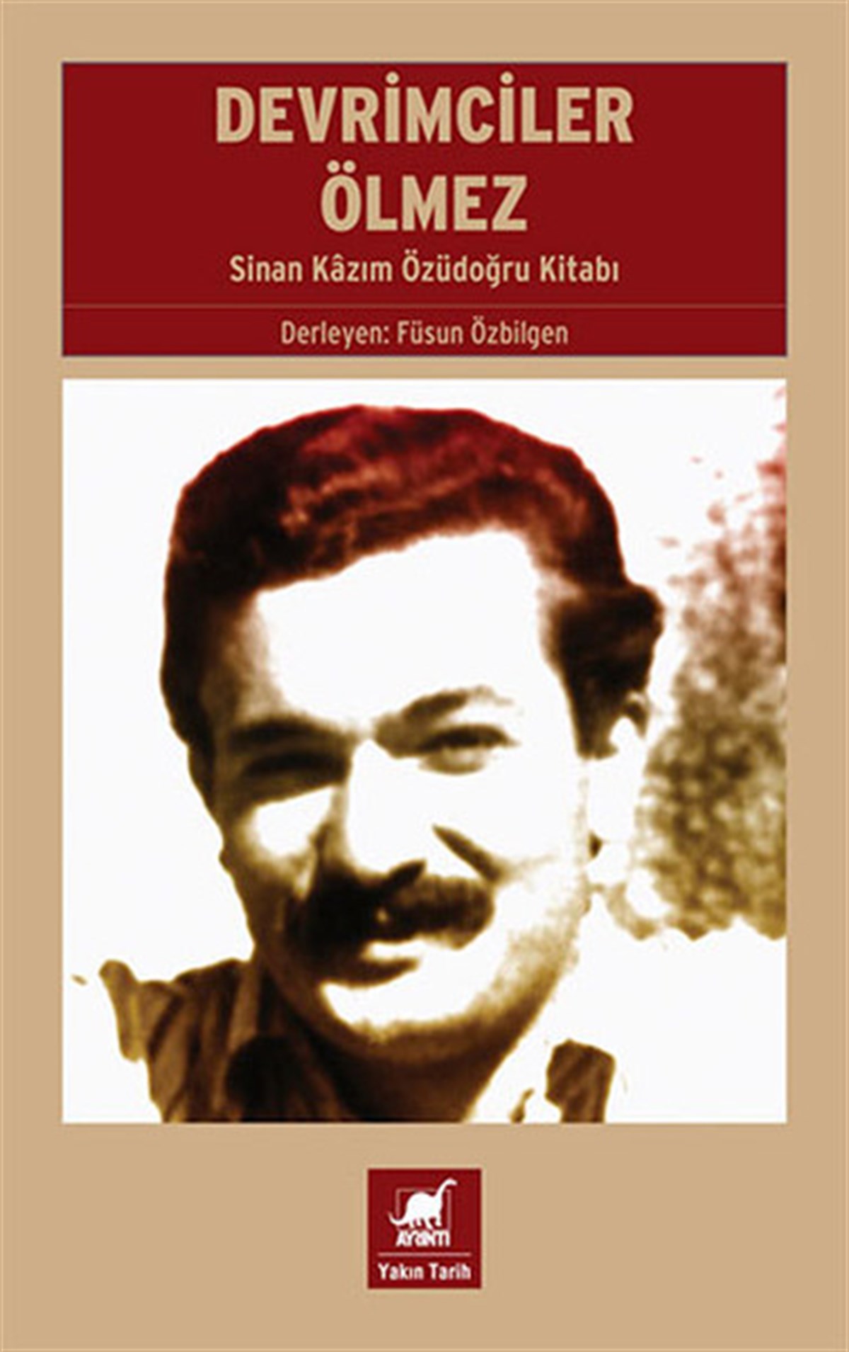 KolektifAnı & Mektup & Günlük KitaplarıDevrimciler Ölmez - Sinan Kazım Özüdoğru Kitabı