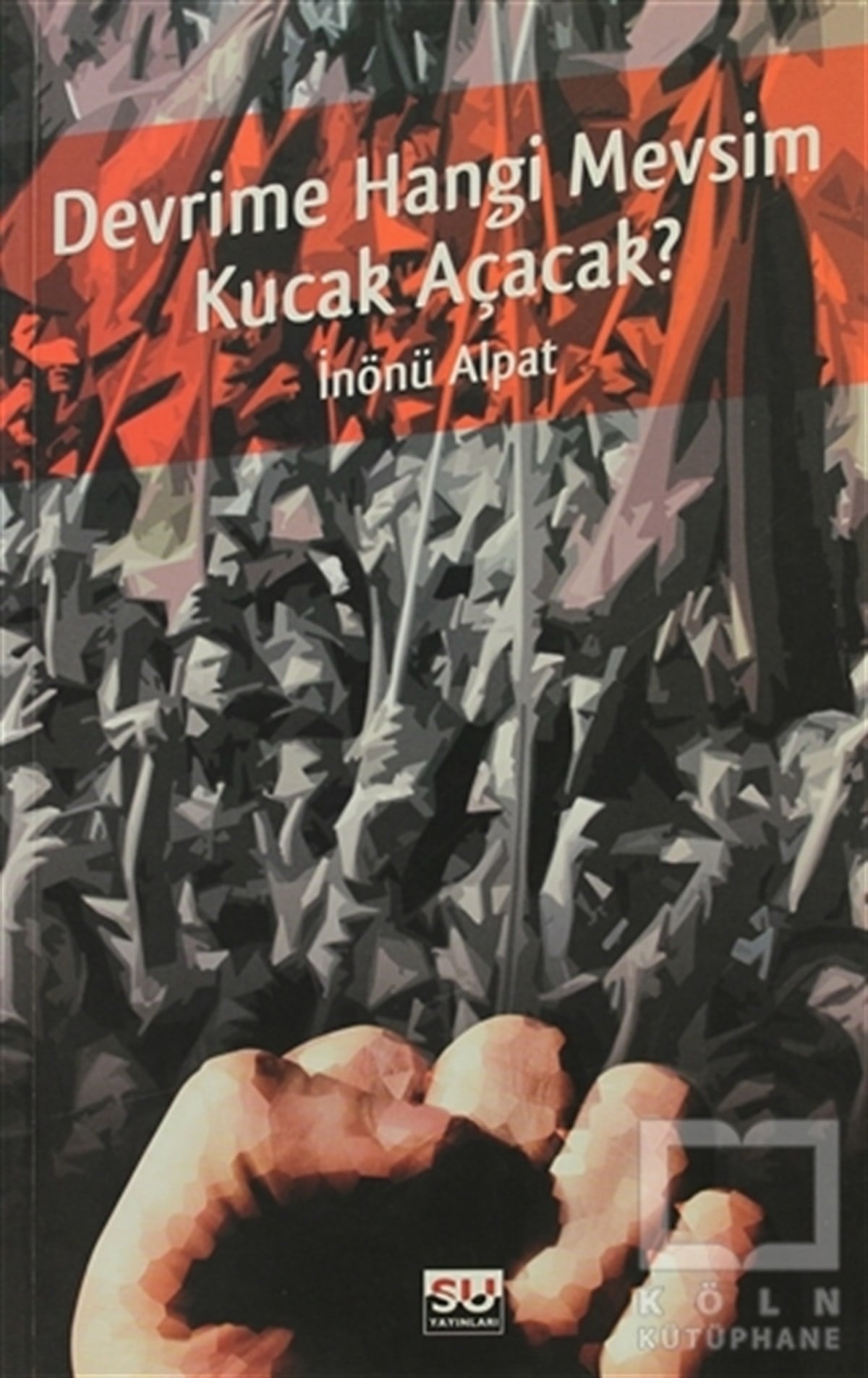 İnönü AlpatDiğerDevrime Hangi Mevsim Kucak Açacak