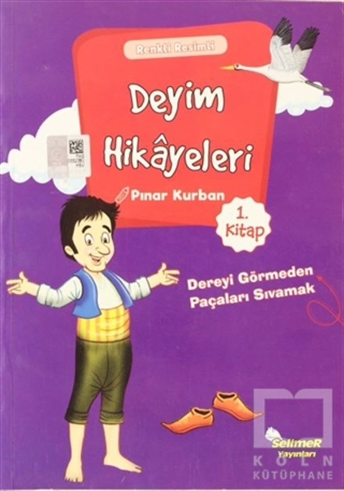 Pınar KurbanÇocuk Hikaye KitaplarıDeyim Hikayeleri - Dereyi Görmeden Paçayı Sıvamak