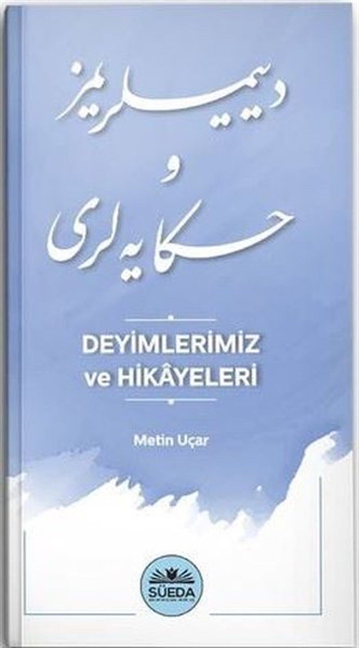 Metin UçarTürkçe Dil Bilim KitaplarıDeyimlerimiz ve Hikayeleri